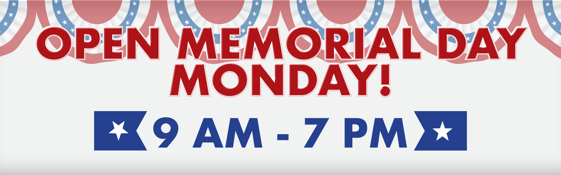 Open Memorial Day Monday! 